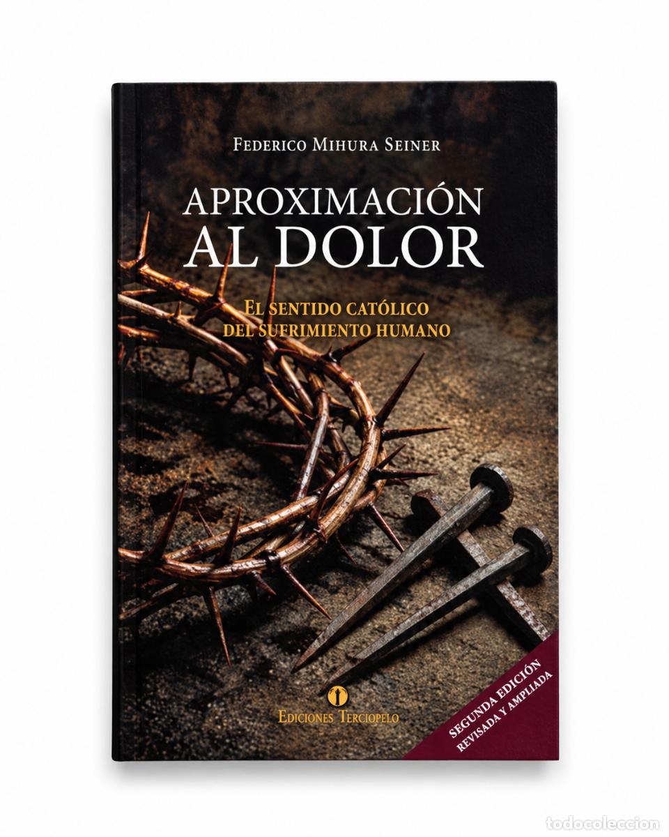 books: FEDERICO MIHURA SEEBER &ndash; APROXIMACI&Oacute;N AL DOLOR. EL SENTIDO CAT&Oacute;LICO DEL SUFRIMIENTO HUMANO &ndash; LM