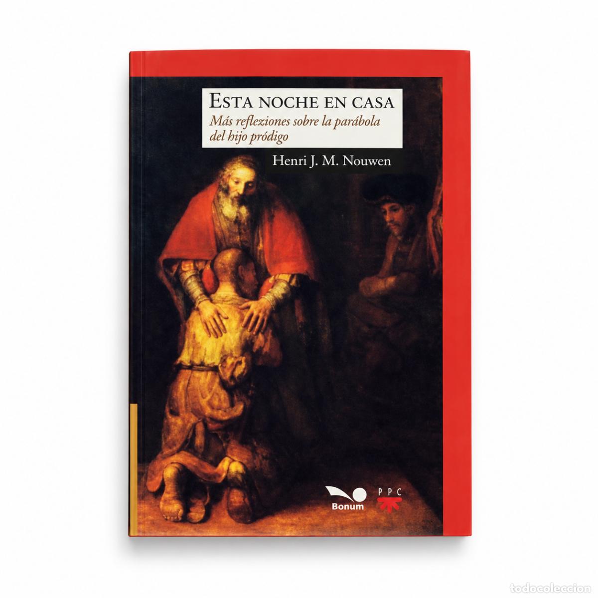 Libri: ESTA NOCHE EN CASA: M&Aacute;S REFLEXIONES SOBRE LA PAR&Aacute;BOLA DEL HIJO PR&Oacute;DIGO &ndash; HENRI J. M. NOUWEN &ndash; LM