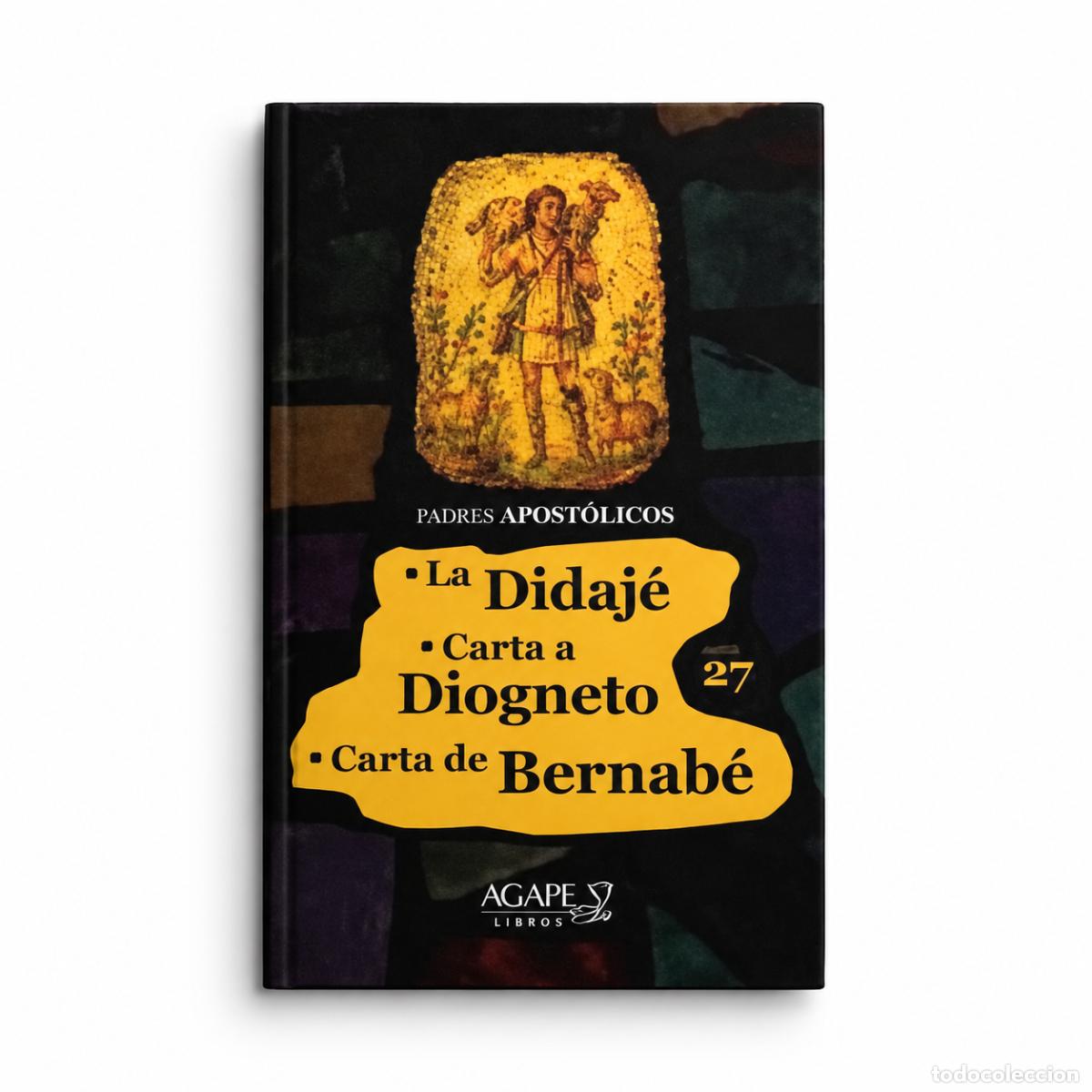 Libri: LA DIDAJ&Eacute; &ndash; CARTA A DIOGNETO &ndash; CARTA DE BERNAB&Eacute; &ndash; PADRES APOST&Oacute;LICOS &ndash; LM