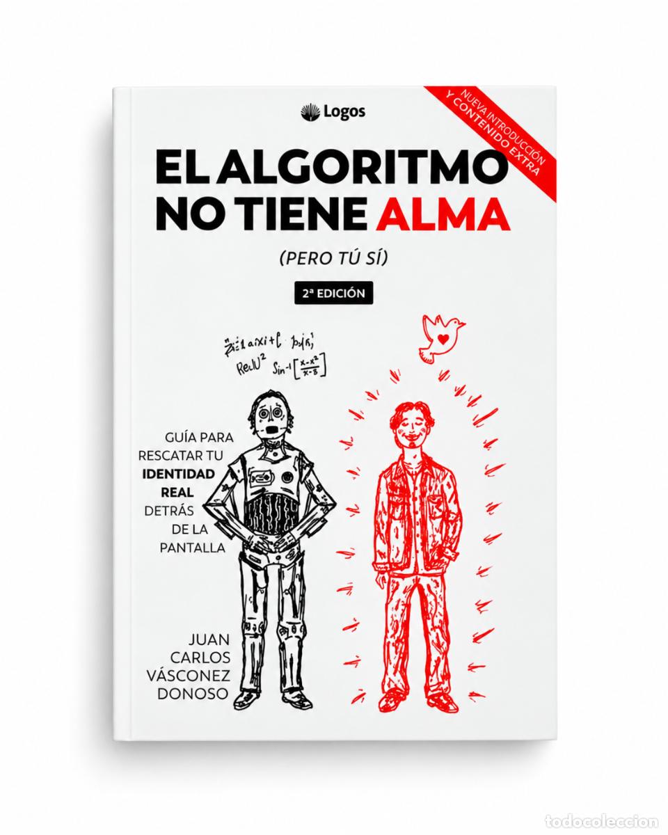 Livros: JUAN CARLOS V&Aacute;SCONEZ DONOSO &ndash; EL ALGORITMO NO TIENE ALMA (PERO T&Uacute; S&Iacute;) &ndash; LOGOS &ndash; LM