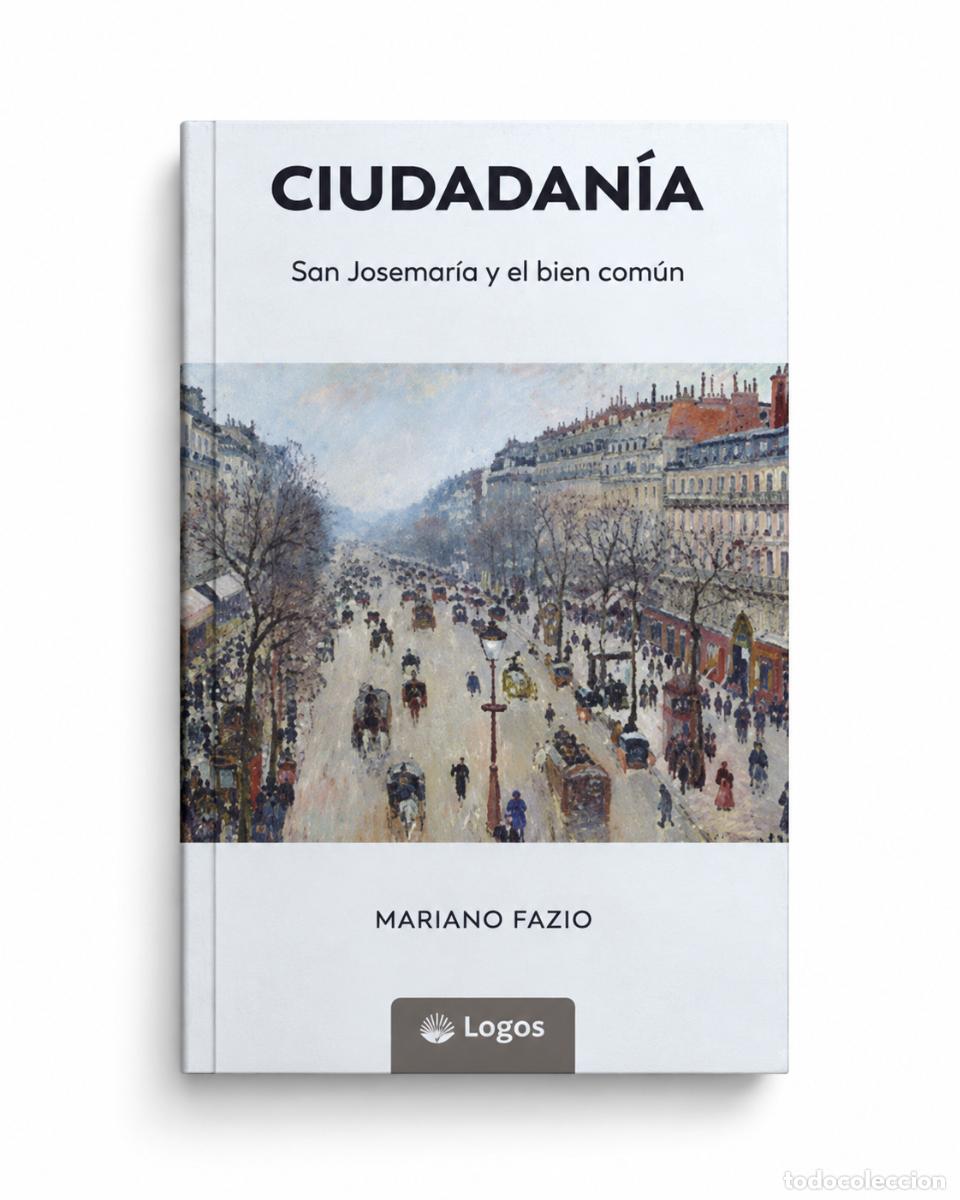 Livros: MARIANO FAZIO &ndash; CIUDADAN&Iacute;A. SAN JOSEMAR&Iacute;A Y EL BIEN COM&Uacute;N &ndash; LOGOS &ndash; LM