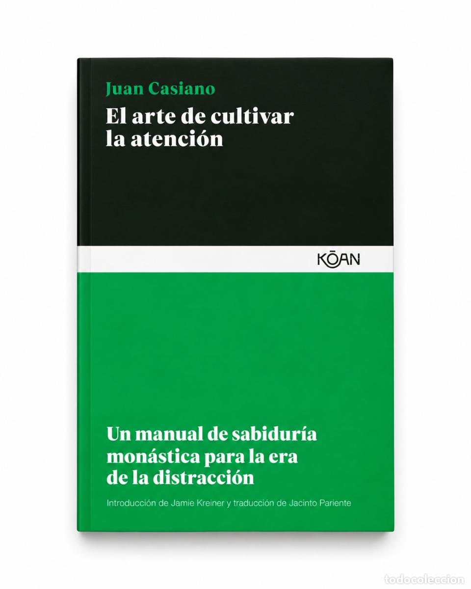 Livros: JUAN CASIANO &ndash; EL ARTE DE CULTIVAR LA ATENCI&Oacute;N. UN MANUAL DE SABIDUR&Iacute;A MON&Aacute;STICA PARA LA ERA DE LM