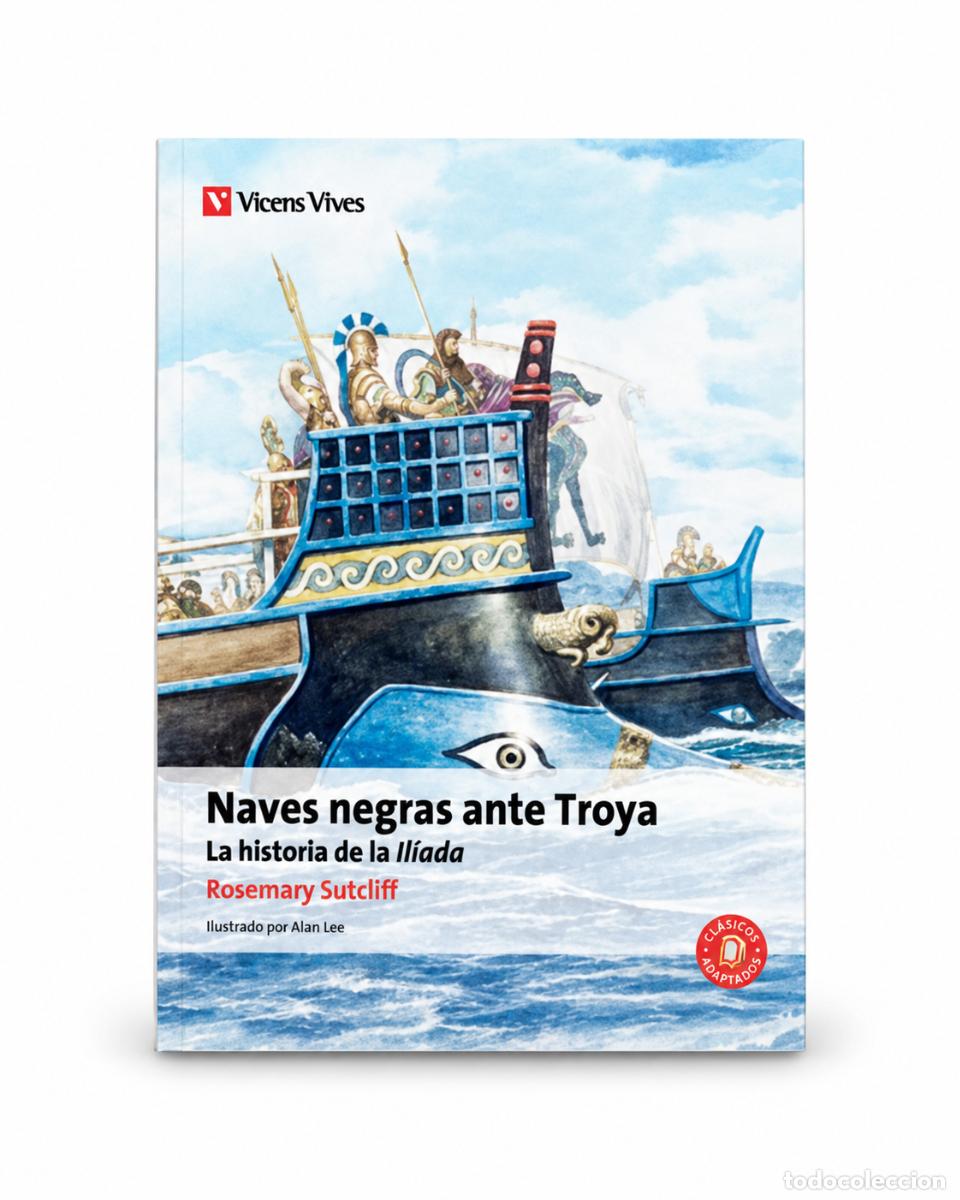 Libri: ROSEMARY SUTCLIFF &ndash; NAVES NEGRAS ANTE TROYA. LA HISTORIA DE LA IL&Iacute;ADA &ndash; VICENS VIVES &ndash; LM