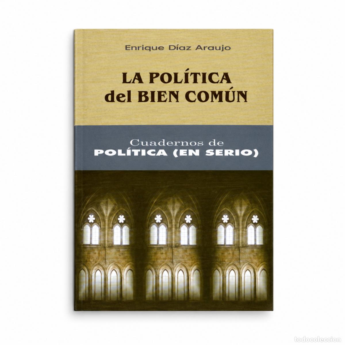 Livros: ENRIQUE D&Iacute;AZ ARAUJO &ndash; LA POL&Iacute;TICA DEL BIEN COM&Uacute;N &ndash; LM