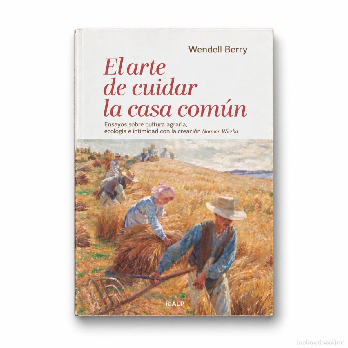 B&uuml;cher: WENDELL BERRY &ndash; EL ARTE DE CUIDAR LA CASA COM&Uacute;N &ndash; NUEVO INICIO &ndash; LM
