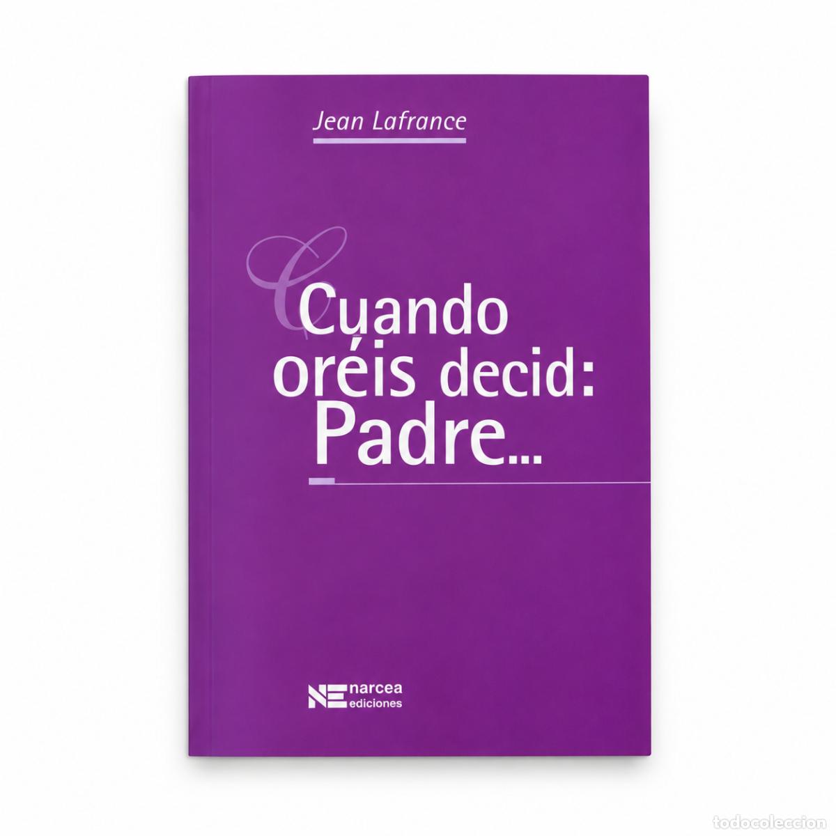 Libri: Jean Lafrance &mdash; Cuando or&eacute;is decid: Padre... &mdash; &Aacute;gape LM