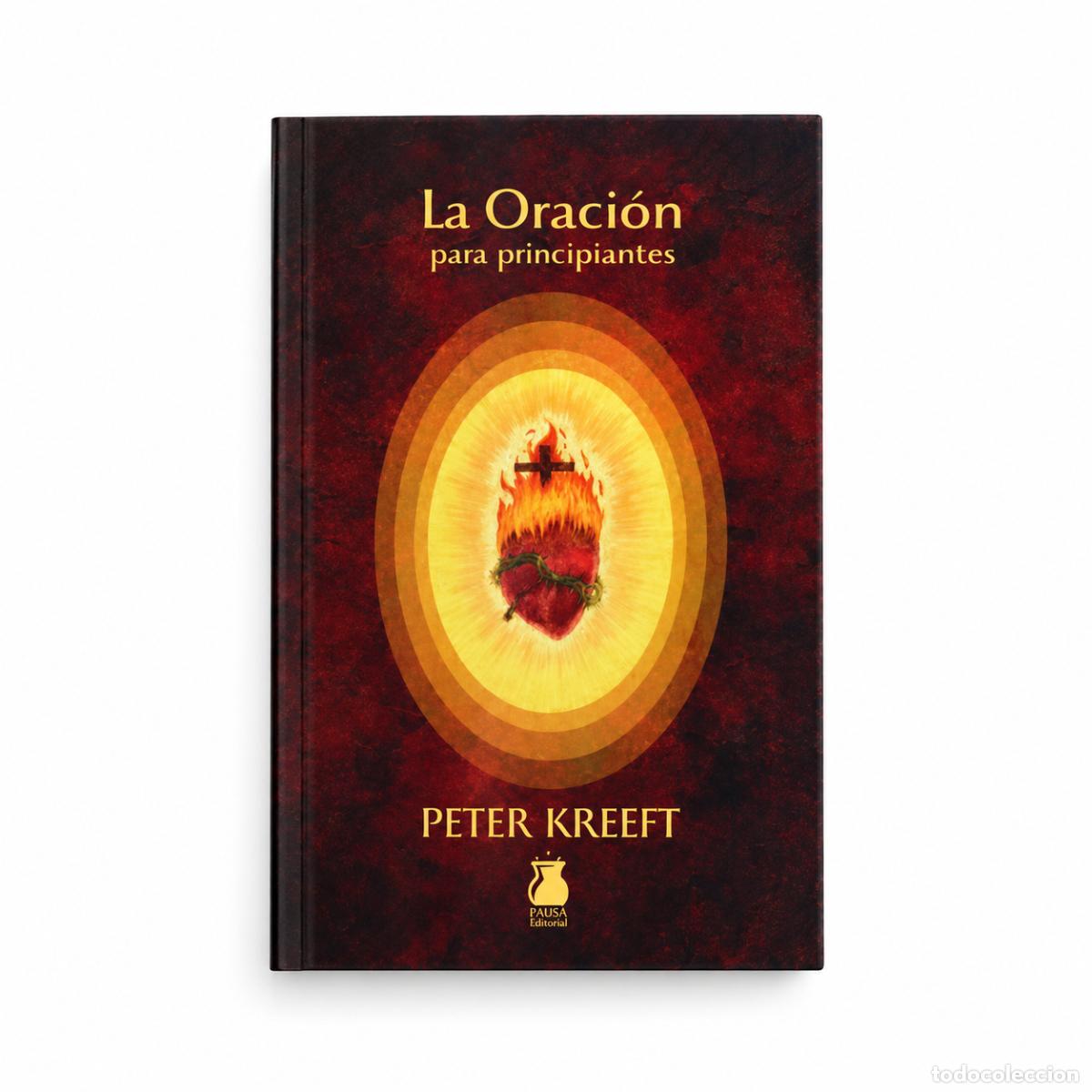 Libri: Peter Kreeft &mdash; La oraci&oacute;n para principiantes &mdash; Can&aacute;