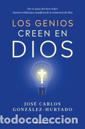 Libros: Los genios creen en Dios - Gonz&aacute;lez-Hurtado, Jos&eacute; Carlos