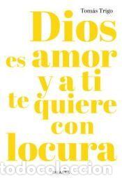 Libros: Dios es amor y a ti te quiere con locura - Trigo, Tom&aacute;s