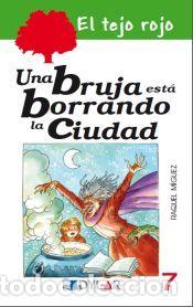 Libros: UNA BRUJA ESTA BORRANDO LA CIUDAD-TEJO ROJO 7 - M&iacute;guez Parada, Raquel