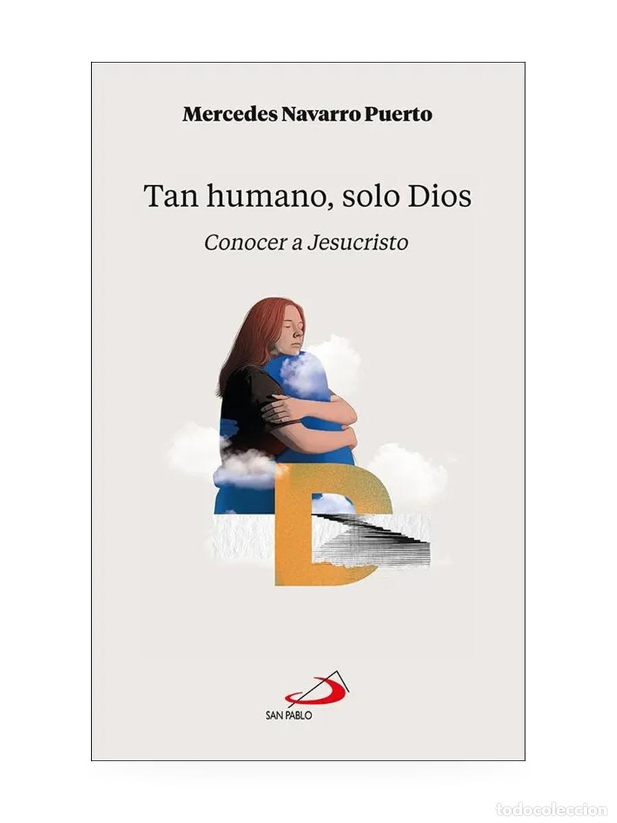 Libros: Tan humano&hellip; solo Dios. Conocer a Jesucristo &mdash; Mercedes Navarro Puerto &mdash; San Pablo &mdash; LM