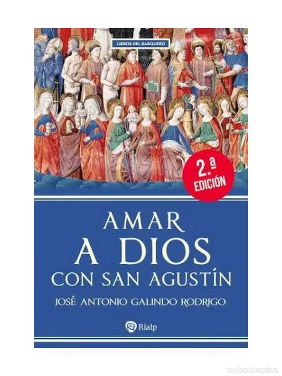 Libros: Amar a Dios con san Agust&iacute;n &mdash; Jos&eacute; Antonio Galindo Rodrigo &mdash; Rialp &mdash; LM