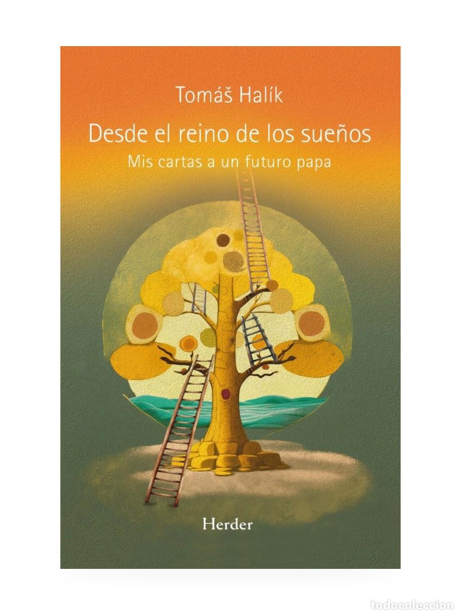 Libros: Tom&aacute;&scaron; Hal&iacute;k &ndash; Desde el reino de los sue&ntilde;os. Mis cartas a un futuro papa &ndash; Herder &ndash; LM