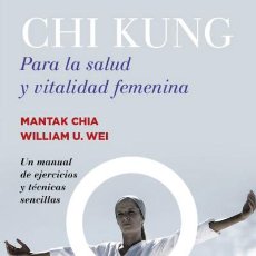 Libri: CHI KUNG PARA LA SALUD Y VITALIDAD FEMENINA - MANTAK CHIA. Lote 70692290