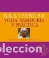 B&uuml;cher: Yoga. Sabidur&iacute;a y pr&aacute;ctica: Para la salud, la felicidad y un mundo mejor - B, K.S. Iyengar