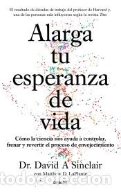 Libri: Alarga tu esperanza de vida: C&oacute;mo la ciencia nos ayuda a controlar, frenar y revertir el proceso de