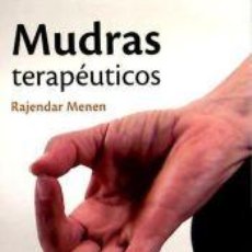 Libros: MUDRAS TERAPÉUTICOS : DESCUBRE EL PODER CURATIVO DEL YOGA DE LAS MANOS - MENEN, RAJENDAR. Lote 350434779