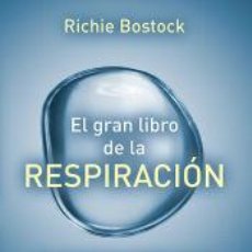 Libros: EL GRAN LIBRO DE LA RESPIRACIÓN - BOSTOCK, RICHIE. Lote 354101333