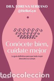 Libros: Con&oacute;cete bien, cu&iacute;date mejor - Lorena Serrano (@hello.gyn) - Foto 1