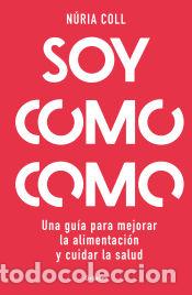 Libros: Soy como como - Coll, N&uacute;ria - Foto 1