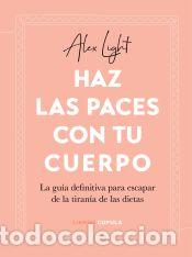 Libros: Haz las paces con tu cuerpo - Light, Alex - Foto 1