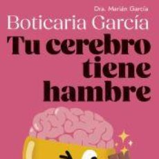 Libros: TU CEREBRO TIENE HAMBRE - GARCÍA, BOTICARIA