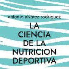 Libros: LA CIENCIA DE LA NUTRICION DEPORTIVA: NUTRICION DEPORTIVA - ALVAREZ RODRIGUEZ, ANTONIO