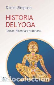 B&uuml;cher: Historia del yoga: Textos, filosof&iacute;a y pr&aacute;cticas - Simpson, Daniel