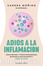 Libros: Adi&oacute;s a la inflamaci&oacute;n - Mo&ntilde;ino, Sandra - Foto 1