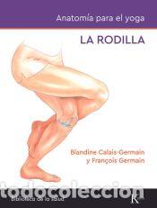 books: La rodilla. Anatom&iacute;a para el yoga - Germain, Fran&ccedil;ois; Calais-Germain, Blandine