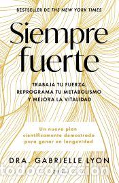 Libri: Siempre fuerte - Dra. Gabrielle Lyon