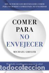 Libros: Comer para no envejecer - Greger, Michael - Foto 1