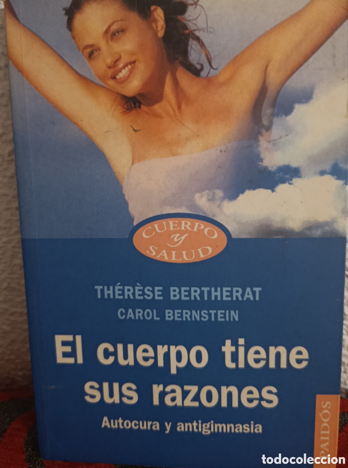 Libros: Libro: &rdquo;El cuerpo tiene sus razones&rdquo; - Th&eacute;r&egrave;se Bertherat (Autocura y antigimnasia)