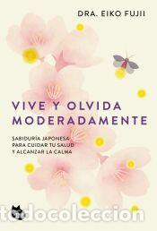 Libros: Vive y olvida moderadamente - Dra. Eiko Fujii - Foto 1
