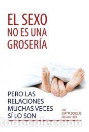 Libros: El sexo no es una groser&iacute;a, pero las relaciones muchas veces s&iacute; lo son (Spanish) - Dain Heer,Gary