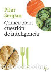Libros: Comer bien: cuesti&oacute;n de inteligencia - Senpau Jove, Maria Pilar