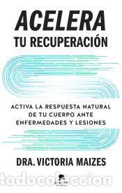 Libros: Acelera tu recuperaci&oacute;n - Maizes, Victoria