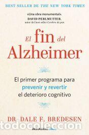 Libros: El fin del Alzheimer - Bredesen, Dr. Dale E.