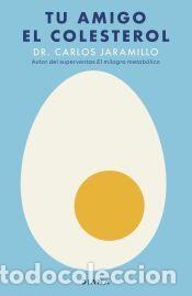 Libros: Tu amigo el colesterol - Dr. Carlos Jaramillo