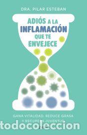 Libros: Adi&oacute;s a la inflamaci&oacute;n que te envejece - Dra. Pilar Esteban