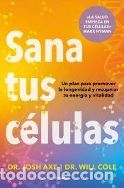 Libros: Sana tus c&eacute;lulas - Cole, Dr. Will; Axe, Dr. Josh