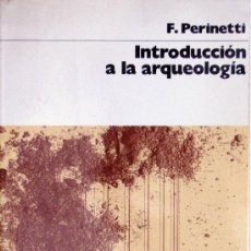 Libros de segunda mano: INTRODUCCIÓN A LA ARQUEOLOGÍA (PERINETTI). Lote 32847708