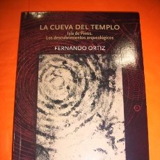 Libros de segunda mano: ORTIZ, FERNANDO - LA CUEVA DEL TEMPLO : ISLA DE PINOS : LOS DESCUBRIMIENTOS ARQUEOLÓGICOS