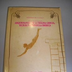 Libros de segunda mano: ARQUEOLOGÍA DE LA MAGNA GRECIA, SICILIA Y PENÍNSULA IBÉRICA (...)