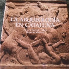 Libros de segunda mano: LA ARQUEOLOGÍA EN CATALUÑA. BARRALT I ALTET, XAVIER.. Lote 38115309