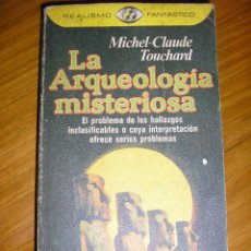 Libros de segunda mano: LA ARQUELOGIA MISTERIOSA, POR MICHEL-CLAUDE TOUCHARD - PLAZA Y JANÉS - ESPAÑA - 1979. Lote 39695740