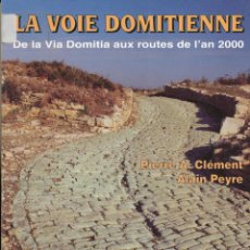 Libros de segunda mano: LA VOIE DOMITIENNE - DE LA VIA DOMITIA AUX ROUTES DE L'AN 2000, 1998. VÍA ROMANA. Lote 39892010