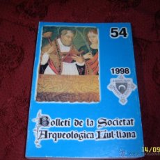 Libros de segunda mano: BOLLETÍ DE LA SOCIETAT ARQUEOLÒGICA LUL·LIANA. Nº 852. TOM 54. 1998. HISTÒRIA . MALLORCA. Lote 39942726