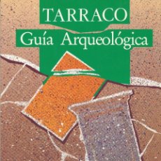 Libros de segunda mano: XAVIER AQUILUÉ ET AL., TARRACO. GUÍA ARQUEOLÓGICA, TARRAGONA, 1991. Lote 41313397
