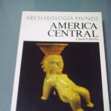 Libros de segunda mano: AMERICA CENTRAL - CLAUDE F. BAUDEZ. ARCHAEOLOGIA MUNDI.. Lote 42334733